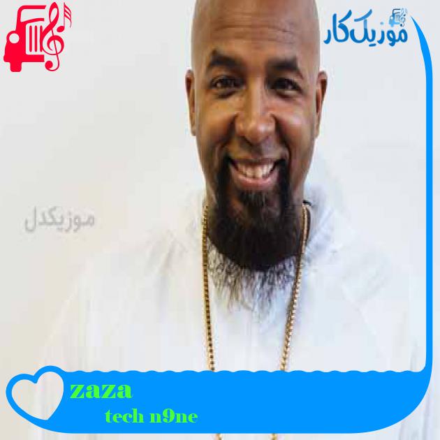 آهنگ zaza از tech n9ne + متن ترانه آهنگ zaza از tech n9ne + متن ترانه