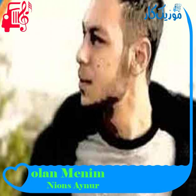آهنگ Menim olanım از Nions Aynur + متن ترانه