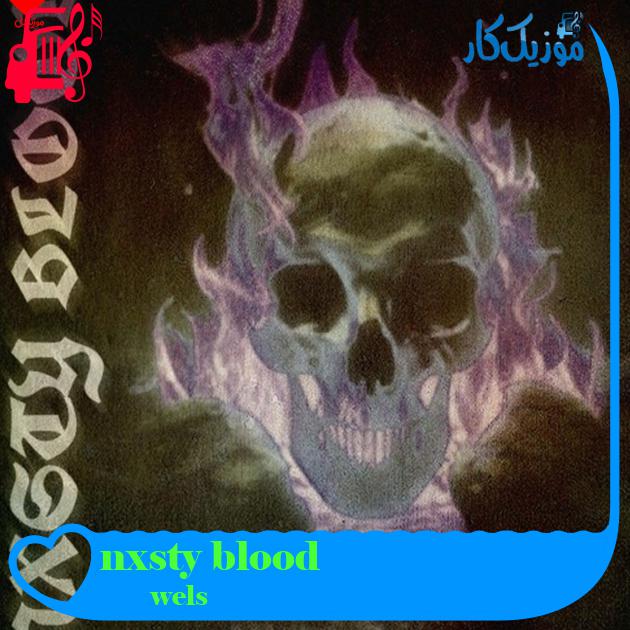 آهنگ nxsty blood از wels