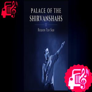 دانلود آهنگ آهنگ Palace of the Shirvanshahs (Between Two Seas) از سامی یوسف