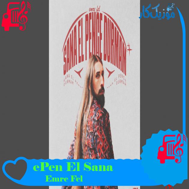 آهنگ Sana El Pençe Durmam از Emre Fel