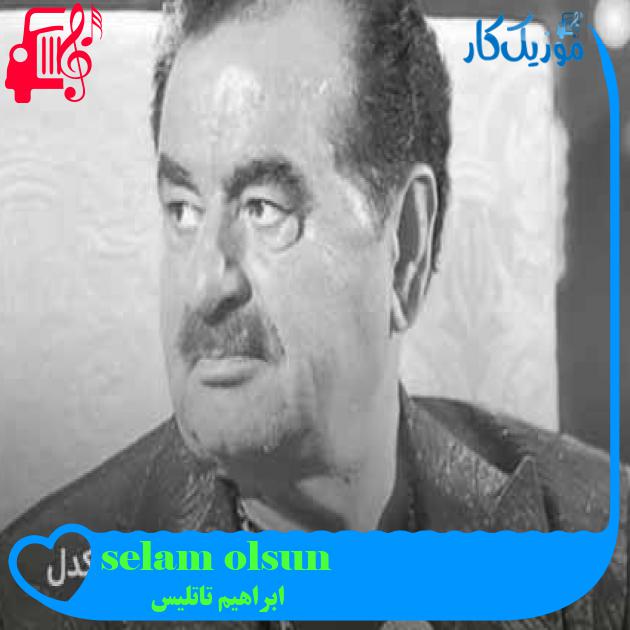 آهنگ selam olsun از ابراهیم تاتلیس + متن ترانه