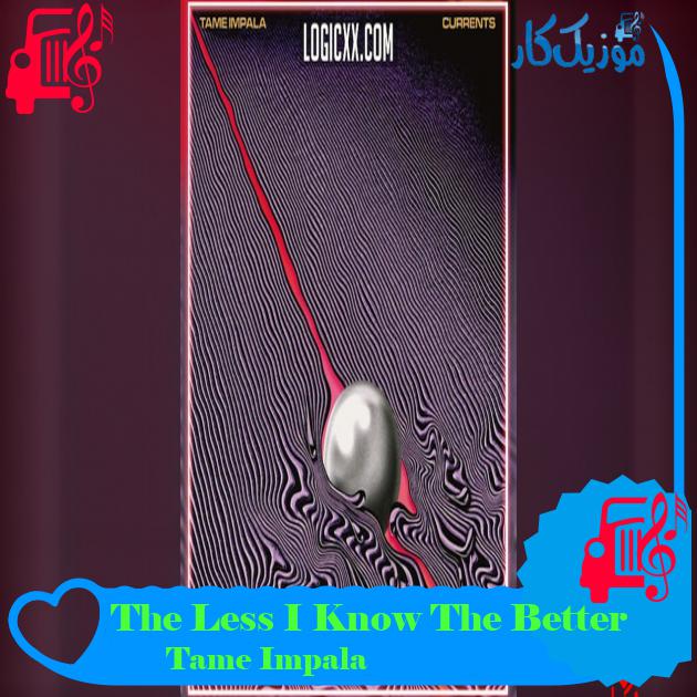 آهنگ The Less I Know The Better از Tame Impala