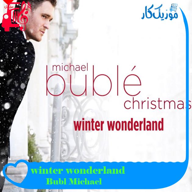 آهنگ winter wonderland از Michael Bublé آهنگ winter wonderland از Michael Bublé